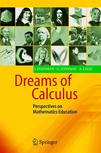 Imagen de archivo de Dreams of Calculus : Perspectives on Mathematics Education a la venta por Better World Books