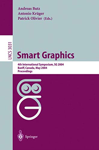 Stock image for Smart Graphics : 4th International Symposium, SG 2004, Banff, Canada, May 23-25, 2004, Proceedings for sale by Chiron Media