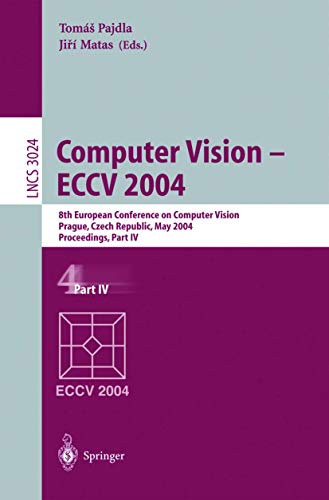 Beispielbild fr Computer Vision - ECCV 2004: 8th European Conference on Computer Vision, Prague, Czech Republic, May 11-14, 2004. Proceedings, Part IV: 3024 (Lecture Notes in Computer Science, 3024) zum Verkauf von WorldofBooks