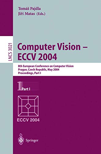 Beispielbild fr Computer Vision - ECCV 2004: 8th European Conference on Computer Vision, Prague, Czech Republic, May 11-14, 2004. Proceedings, Part I: 3021 (Lecture Notes in Computer Science, 3021) zum Verkauf von WorldofBooks