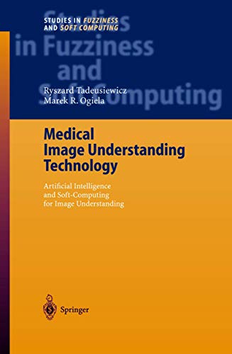 Imagen de archivo de Medical Image Understanding Technology : Artificial Intelligence and Soft-Computing for Image Understanding a la venta por Buchpark