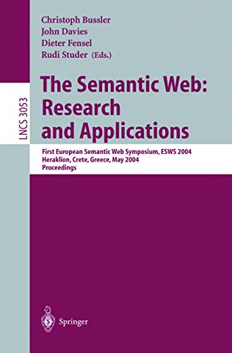Beispielbild fr The Semantic Web : Research and Applications - First European Semantic Web Symposium, Esws 2004, Heraklion, Crete, Greece, May 2004, Proceedings zum Verkauf von Better World Books