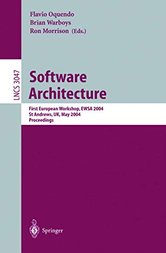 9783540220008: Software Architecture: First European Workshop, EWSA 2004, St Andrews, UK, May 21-22, 2004, Proceedings: 3047 (Lecture Notes in Computer Science)