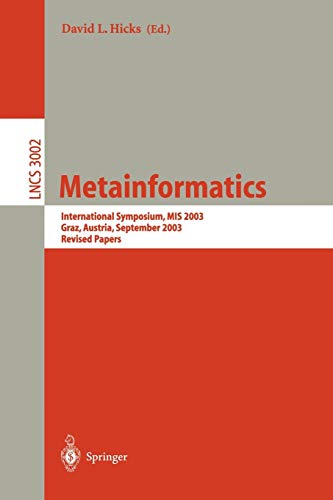 Beispielbild fr Metainformatics: International Symposium, MIS 2003, Graz, Austria, September 17-20, 2003, Revised Papers zum Verkauf von Doss-Haus Books