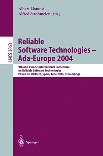 Stock image for Reliable Software Technologies - Ada-Europe 2004: 9th Ada-Europe International Conference on Reliable Software Technologies, Palma de Mallorca, Spain, . (Lecture Notes in Computer Science) for sale by GuthrieBooks