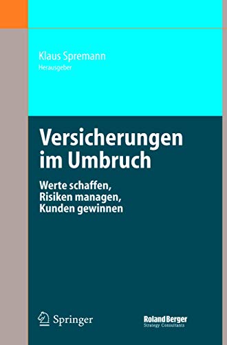 Stock image for Versicherungen im Umbruch: Werte schaffen, Risiken managen, Kunden gewinnen for sale by medimops