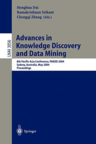 Stock image for Advances in Knowledge Discovery and Data Mining: 8th Pacific-Asia Conference, PAKDD 2004, Sydney, Australia, May 26-28, 2004, Proceedings (Lecture Notes in Computer Science, 3056) for sale by HPB-Red
