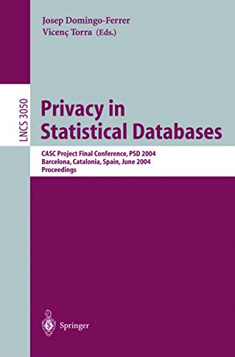 Beispielbild fr Privacy in Statistical Databases: CASC Project International Workshop, PSD 2004, Barcelona, Spain, June 9-11, 2004, Proceedings (Lecture Notes in Computer Science, 3050) zum Verkauf von Lucky's Textbooks