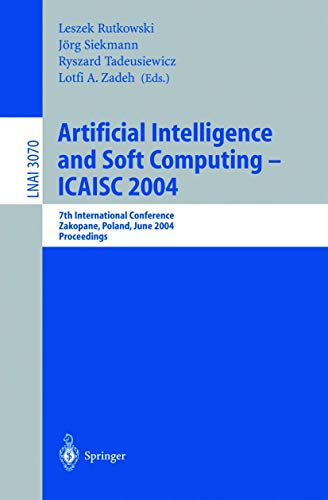9783540221234: Artificial Intelligence and Soft Computing  ICAISC 2004: 7th International Conference Zakopane, Poland, June 711, 2004 Proceedings: 3070 (Lecture Notes in Artificial Intelligence)