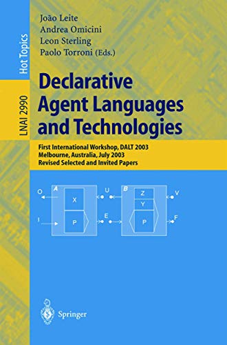 Stock image for Declarative Agent Languages and Technologies: First International Workshop, Dalt 2003, Melbourne, Australia, July 15, 2003, Revised Selected and Invit for sale by ThriftBooks-Dallas