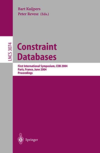 9783540221265: Constraint Databases and Applications: First International Symposium, CDB 2004, Paris, France, June 12-13, 2004, Proceedings: 3074