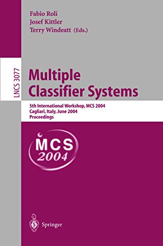 Stock image for Multiple Classifier Systems: 5th International Workshop, MCS 2004, Cagliari, Italy, June 9-11, 2004, Proceedings (Lecture Notes in Computer Science) for sale by GuthrieBooks
