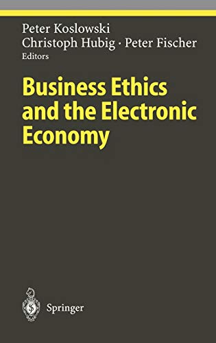 Beispielbild fr Business Ethics and the Electronic Economy (Studies in Economic Ethics and Philosophy). zum Verkauf von J. HOOD, BOOKSELLERS,    ABAA/ILAB