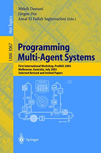 Beispielbild fr Programming Multi-Agent Systems : First International Workshop, PROMAS 2003, Melbourne, Australia, July 15, 2003, Selected Revised and Invited Papers zum Verkauf von Chiron Media