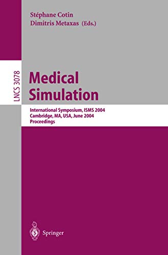 Stock image for Medical Simulation: International Symposium, ISMS 2004, Cambridge, MA, USA, June 17-18, 2004, Proceedings (Lecture Notes in Computer Science, 3078) for sale by HPB-Red