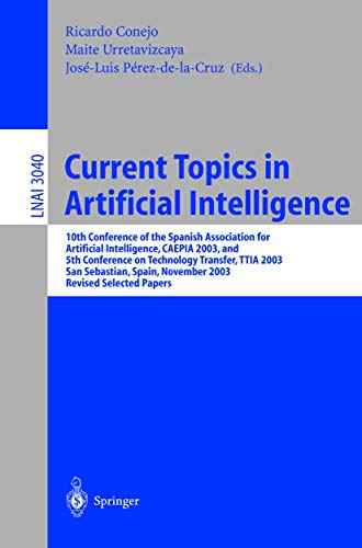 Stock image for Current Topics in Artificial Intelligence: 10th Conference of the Spanish Association for Artificial Intelligence, CAEPIA 2003, and 5th Conference on . / Lecture Notes in Artificial Intelligence) for sale by GuthrieBooks