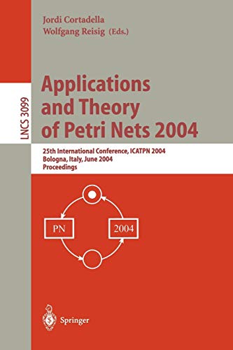 Beispielbild fr Applications and Theory of Petri Nets 2004: 25th International Conference, ICATPN 2004, Bologna, Italy, June 21-25, 2004, Proceedings (Lecture Notes in Computer Science) zum Verkauf von GuthrieBooks