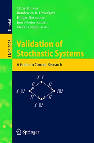 Stock image for Validation of Stochastic Systems: A Guide to Current Research (Lecture Notes in Computer Science) for sale by GuthrieBooks