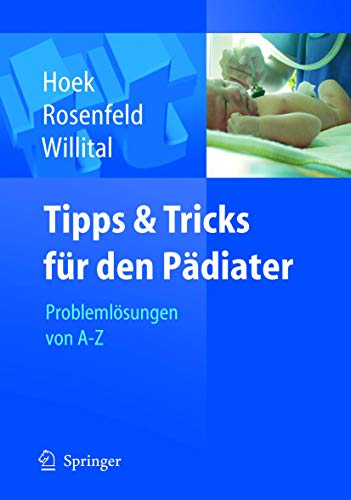 Beispielbild fr Tipps und Tricks fr den Pdiater: Problemlsungen von A bis Z Hoek, Thomas; Rosenfeld, C. and Willital, Gnther Heinrich zum Verkauf von BUCHSERVICE / ANTIQUARIAT Lars Lutzer