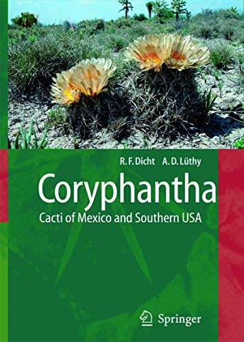 Coryphantha: Cacti of Mexico and Southern USA - Dicht, Reto; Lüthy, Adrian