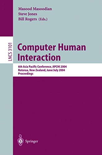 Stock image for Computer Human Interaction: 6th Asia Pacific Conference, APCHI 2004, Rotorua, New Zealand, June 29-July 2, 2004, Proceedings (Lecture Notes in Computer Science) for sale by GuthrieBooks