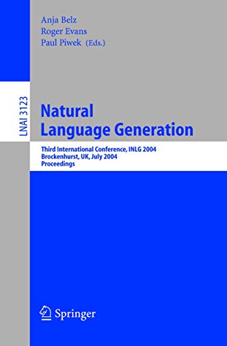 Stock image for Natural Language Generation: Third International Conference, INLG 2004, Brockenhurst, UK, July 14-16, 2004, Proceedings (Lecture Notes in Computer Science) for sale by GuthrieBooks