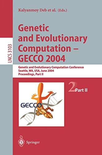 Imagen de archivo de Genetic and Evolutionary Computation GECCO 2004: Genetic and Evolutionary Computation Conference, Seattle, WA, USA, June 2630, 2004 Proceedings, Part II (Lecture Notes in Computer Science, 3103) a la venta por Red's Corner LLC