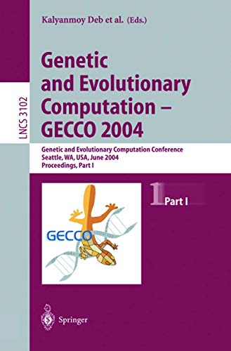 9783540223443: Genetic and Evolutionary Computation — Gecco 2004: Genetic and Evolutionary Computation Conference Seattle, Wa, USA, June 26–30, 2004, Proceedings, Part I