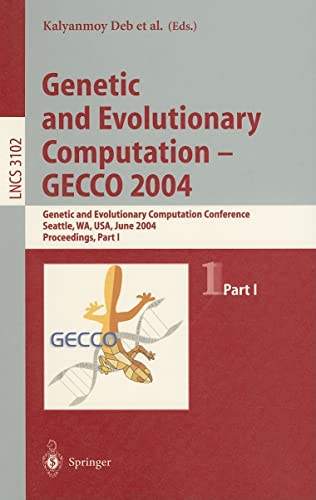 9783540223443: Genetic and Evolutionary Computation ― GECCO 2004: Genetic and Evolutionary Computation Conference Seattle, WA, USA, June 26–30, 2004, Proceedings, Part I (Lecture Notes in Computer Science, 3102)