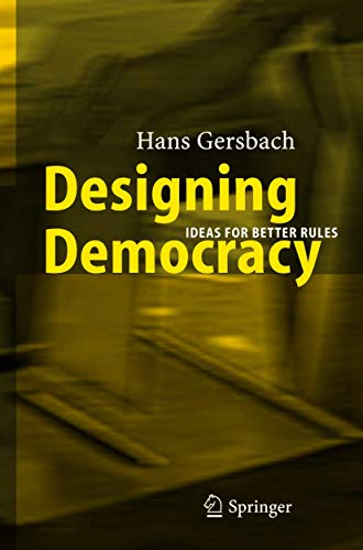 Designing Democracy: Ideas For Better Rules