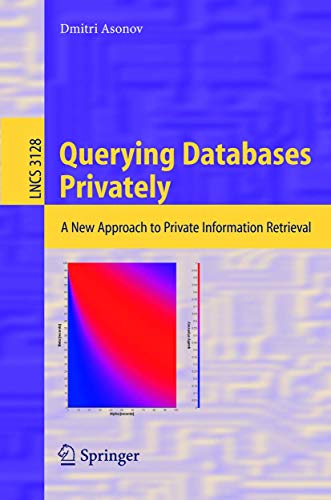 Imagen de archivo de Querying Databases Privately: A New Approach to Private Information Retrieval (Lecture Notes in Computer Science, 3128) a la venta por Ria Christie Collections