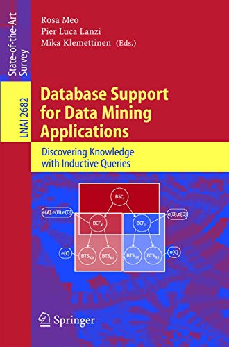 Stock image for Database Support for Data Mining Applications: Discovering Knowledge with Inductive Queries (Lecture Notes in Computer Science, 2682) for sale by Lucky's Textbooks