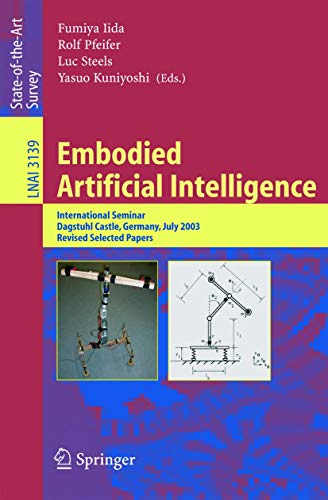 Imagen de archivo de Embodied Artificial Intelligence: International Seminar, Dagstuhl Castle, Germany, July 7-11, 2003, Revised Selected Papers (Lecture Notes in Computer Science, 3139) a la venta por Seattle Goodwill