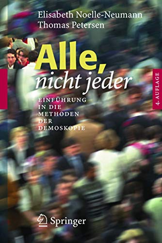 Alle, nicht jeder: EinfÃ¼hrung in die Methoden der Demoskopie (German Edition) (9783540225003) by Noelle-Neumann, Elisabeth