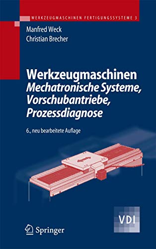 Werkzeugmaschinen 3 Mechatronische Systeme, Vorschubantriebe, Prozessdiagnose - Weck, Manfred