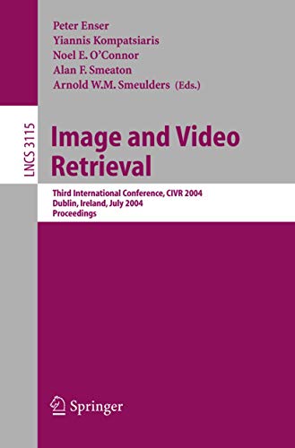 Stock image for Image and Video Retrieval: Third International Conference, CIVR 2004, Dublin, Ireland, July 21-23, 2004, Proceedings (Lecture Notes in Computer Science) for sale by GuthrieBooks