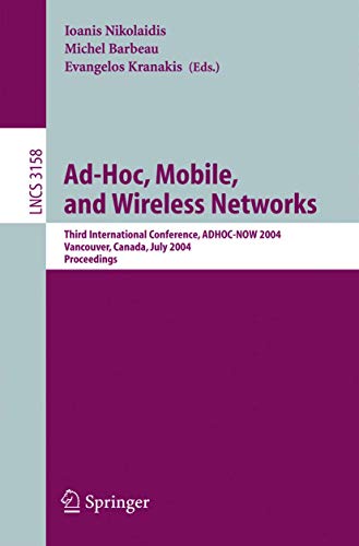 Ad-Hoc, Mobile, and Wireless Networks : Third International Conference, ADHOC-NOW 2004, Vancouver, Canada, July 22-24, 2004, Proceedings - Ioanis Nikolaidis