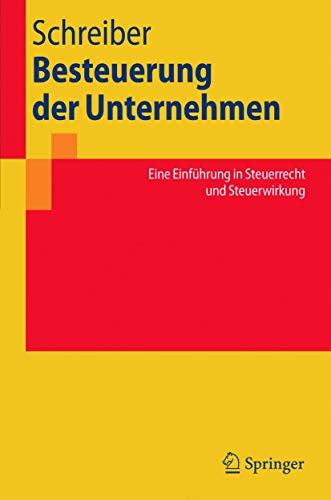 9783540228554: Besteuerung Der Unternehmen: Eine Einfuhrung in Steuerrecht Und Steuerwirkung