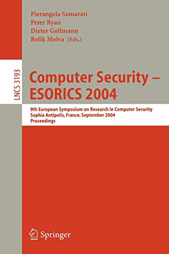 9783540229872: Computer Security - ESORICS 2004: 9th European Symposium on Research Computer Security, Sophia Antipolis, France, September 13-15, 2004. Proceedings (Lecture Notes in Computer Science, 3193)