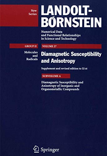 Diamagnetic Susceptibility and Anisotropy of Inorganic and Organometallic Compounds (Landolt-BÃ¶rnstein: Numerical Data and Functional Relationships in Science and Technology - New Series, 27A) (9783540231134) by Jain, M.; Gupta, A.; Kumar, M.; Gupta, R.