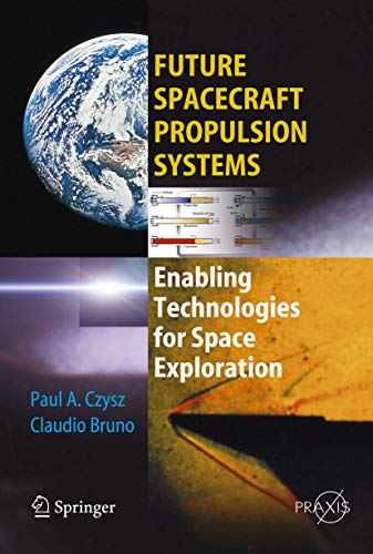 Stock image for Future Spacecraft Propulsion Systems: Enabling Technologies for Space Exploration (Springer Praxis Books / Astronautical Engineering) for sale by dsmbooks