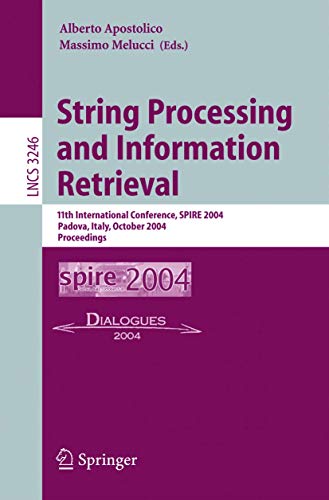 Stock image for String Processing and Information Retrieval: 11th International Conference, SPIRE 2004, Padova, Italy, October 5-8, 2004. Proceedings (Lecture Notes in Computer Science) for sale by GuthrieBooks