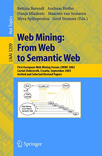 Web Mining: From Web To Semantic Web: First European Web Mining Forum, Ewmf 2003, Cavtat-dubrovni...