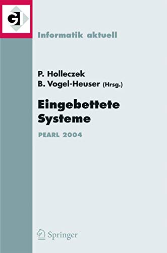 Stock image for Eingebettete Systeme : Fachtagung der GI-Fachgruppe REAL-TIME; Echtzeitsysteme und PEARL; Boppard; 25./26. November 2004 for sale by Ria Christie Collections