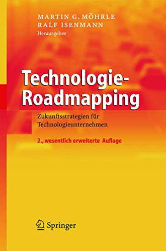 Technologie-Roadmapping: Zukunftsstrategien für Technologieunternehmen: Zukunftsstrategien Fur Technologieunternehmen VDI-Buch Moehrle, Martin and Isenmann, Ralf - Moehrle, Martin and Isenmann, Ralf