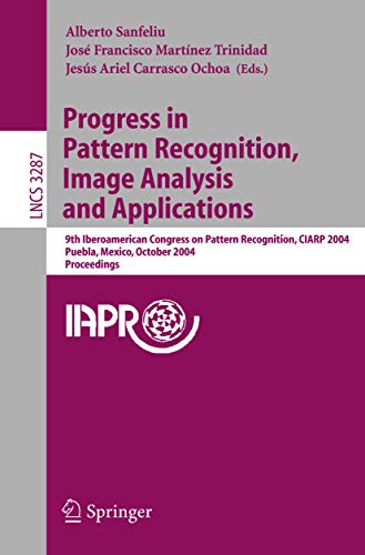 9783540235279: Progress in Pattern Recognition, Image Analysis and Applications: 9th Iberoamerican Congress on Pattern Recognition, CIARP 2004, Puebla, Mexico, ... (Lecture Notes in Computer Science, 3287)