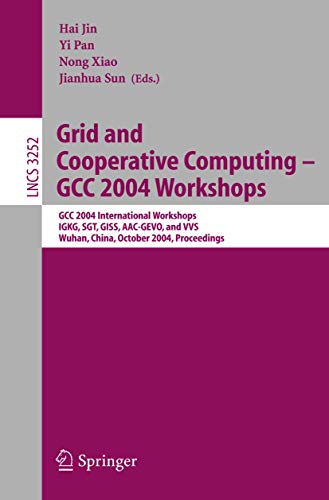 Imagen de archivo de Grid and Cooperative Computing - GCC 2004 Workshops: GCC 2004 International Workshops, IGKG, SGT, GISS, AAC-GEVO, and VVS, Wuhan, China, October 21-24, 2004 (Lecture Notes in Computer Science) a la venta por GuthrieBooks