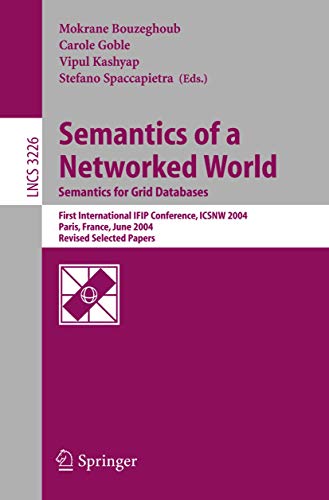 Stock image for Semantics of a Networked World. Semantics for Grid Databases: First International IFIP Conference on Semantics of a Networked World: ICSNW 2004, . Papers (Lecture Notes in Computer Science) for sale by GuthrieBooks