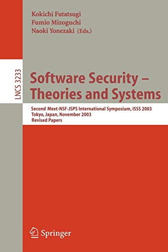 Stock image for Software Security - Theories and Systems: Second Mext-WSF-JSPS International Symposium, ISSS 2003, Tokyo, Japan, November 4-6, 2003 (Lecture Notes in Computer Science) for sale by The Book Cellar, LLC