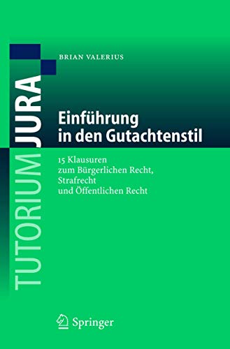 9783540236450: Einfhrung in den Gutachtenstil: 15 Klausuren zum Brgerlichen Recht, Strafrecht und ffentlichen Recht (Tutorium Jura) (German Edition)